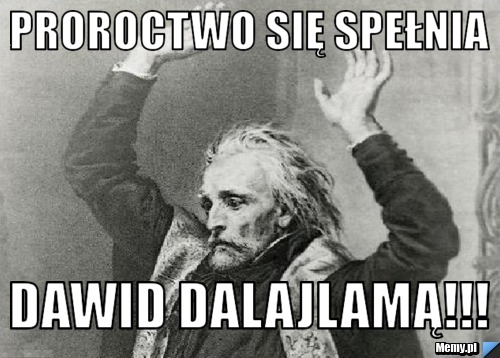 Proroctwo się spełnia dawid dalajlamą!!!