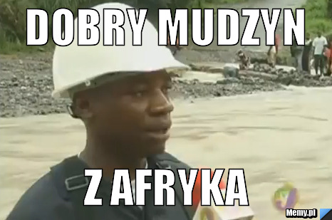 Dobry mudzyn z afryka 