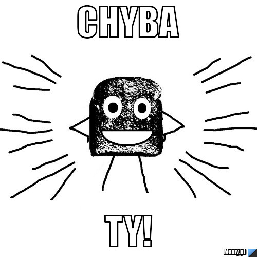 Chyba Ty!