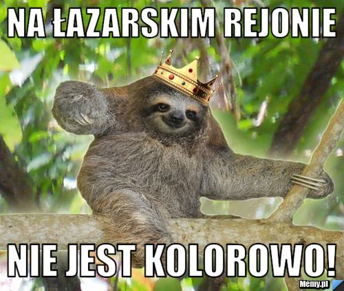Na łazarskim rejonie nie jest kolorowo!