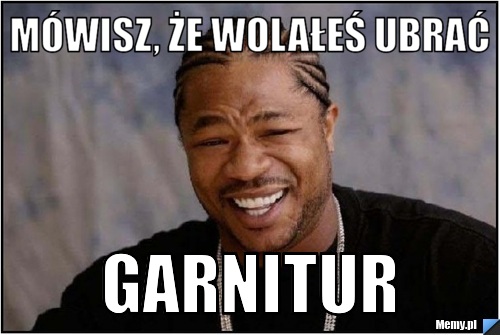 Mówisz, że wolałeś ubrać garnitur