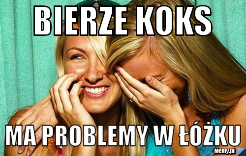 Bierze koks ma problemy w łóżku