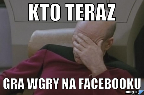 Kto teraz gra wgry na FaceBooku