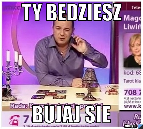 Ty Bedziesz Bujaj sie