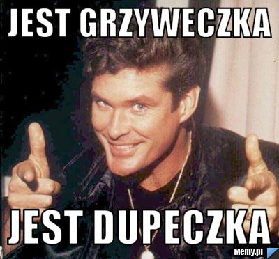 Jest grzyweczka Jest dupeczka