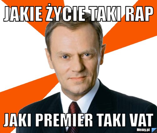 Jakie życie taki Rap Jaki premier taki vat