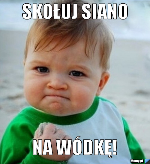 Skołuj siano na wódkę!