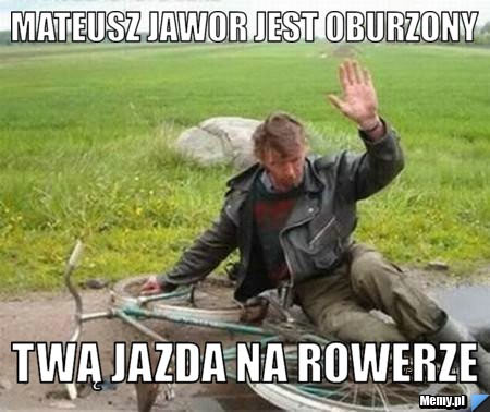 Mateusz Jawor Jest Oburzony Twą jazda na Rowerze