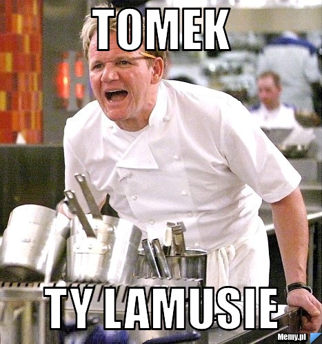 Tomek Ty lamusie