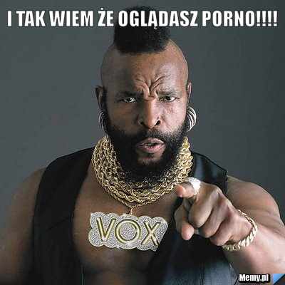 I tak wiem że oglądasz Porno!!!! 