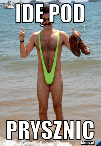 Idę pod  prysznic