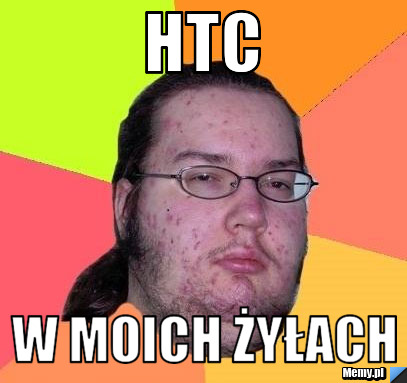 HTC W MOICH ŻYŁACH