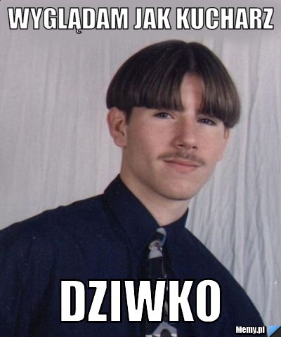 Wyglądam jak Kucharz DZIWKO