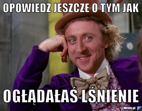Opowiedz jeszcze o tym jak ogłądałaś lśnienie