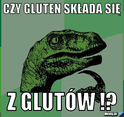 CZY GLUTEN SKŁADA Się  z Glutów !?