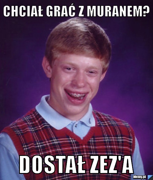 Chciał grać z muranem? dostał zez'a