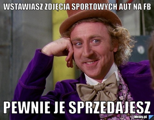 Wstawiasz zdjęcia sportowych aut na fb  pewnie je sprzedajesz