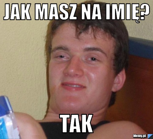 Jak masz na imię? tak