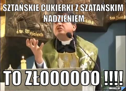 Sztańskie cukierki z szatańskim nadzieniem to złoooooo !!!!