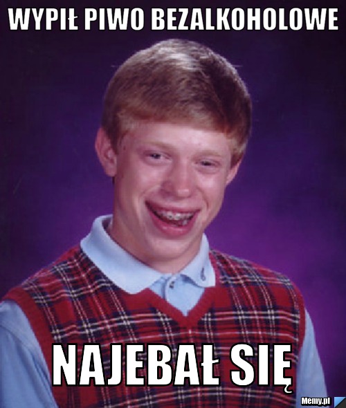 Wypił piwo bezalkoholowe Najebał się