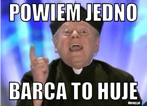 Powiem jedno barca to huje