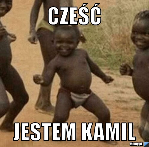 Cześć Jestem Kamil 