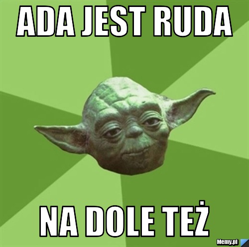 Ada jest ruda  Na dole też