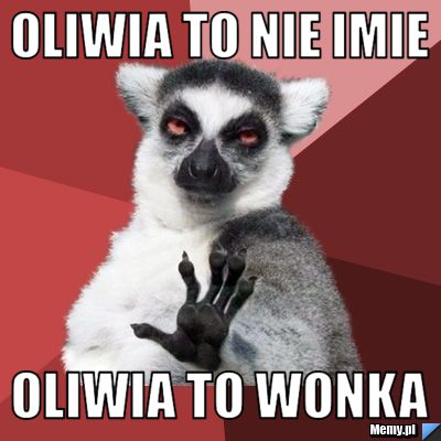 Oliwia to nie imie  oliwia to wonka 