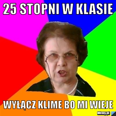 25 Stopni w klasie Wyłącz klime bo mi wieje