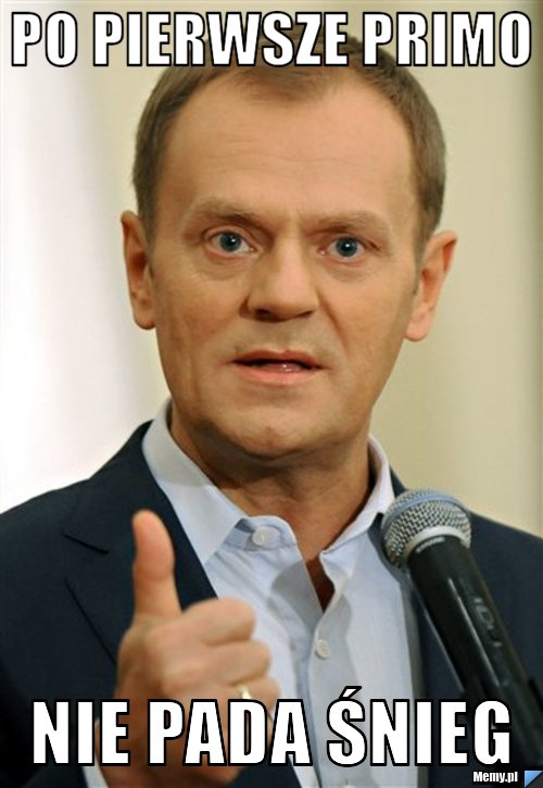 Po pierwsze primo nie pada śnieg