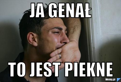 JA genał  to jest piekne