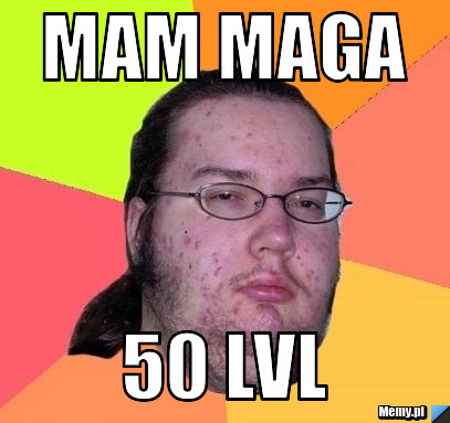 Mam maga 50 lvl