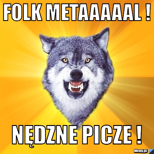 Folk Metaaaaal ! Nędzne PICZE !