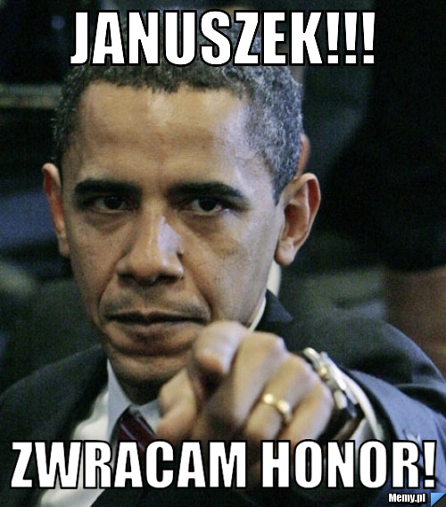 Januszek!!! Zwracam honor!