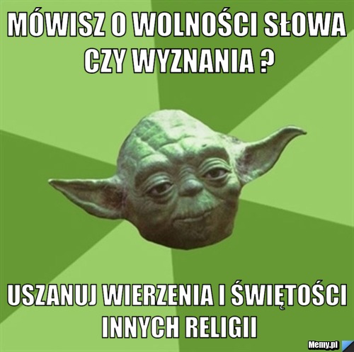 Mówisz o wolności słowa czy wyznania ? uszanuj wierzenia i świętości innych religii