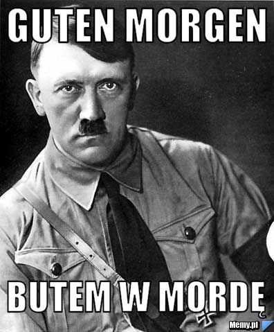 Guten morgen butem w mordę