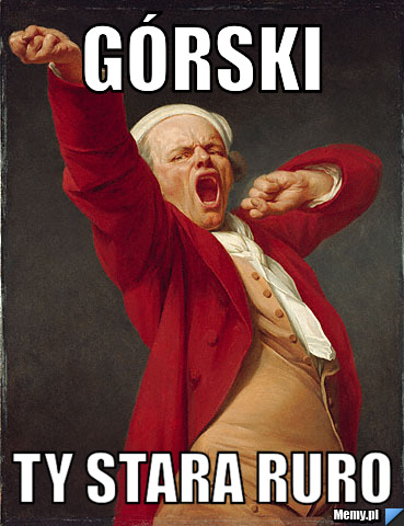 Górski ty stara ruro