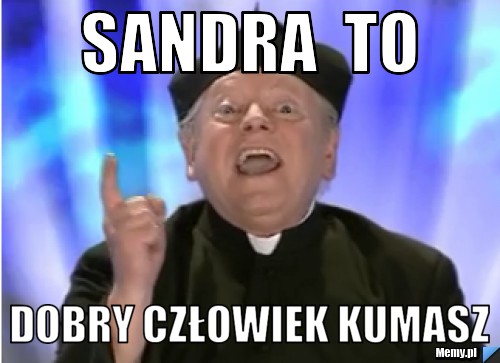 SANDRA  TO DOBRY CZŁOWIEK KUMASZ 
