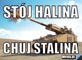 Stój Halina Chuj stalina