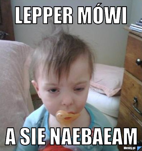 Lepper mówi a sie naebaeam