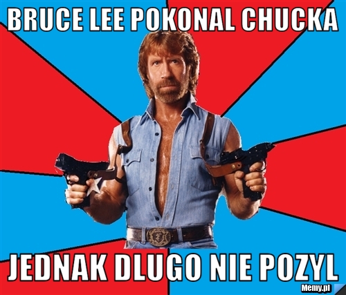 Bruce Lee pokonal Chucka Jednak dlugo nie pozyl