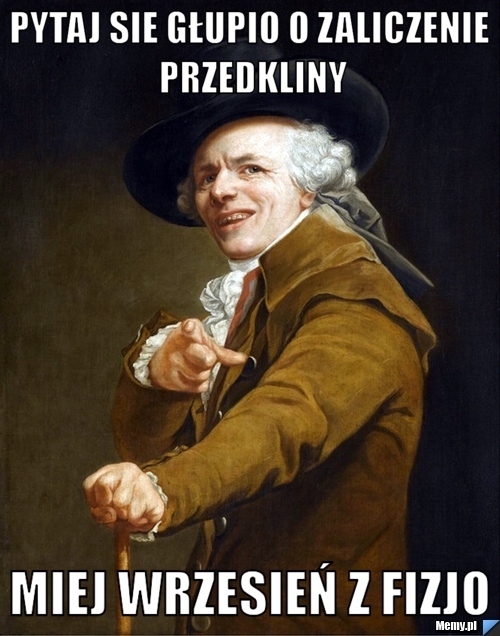 Pytaj sie głupio o zaliczenie przedkliny Miej wrzesień z fizjo