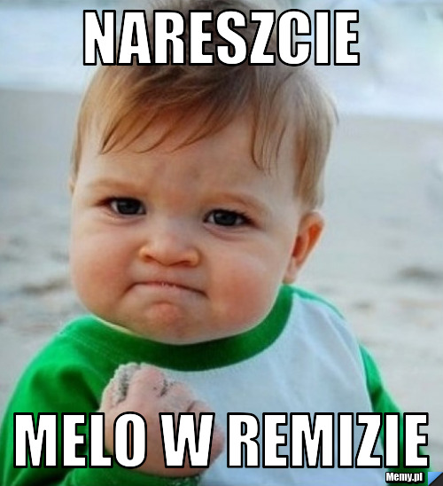 Nareszcie melo w remizie