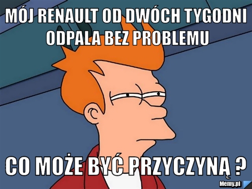 Mój Renault od dwóch tygodni odpala bez problemu Co może być przyczyną ?