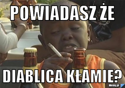Powiadasz że diablica kłamie?