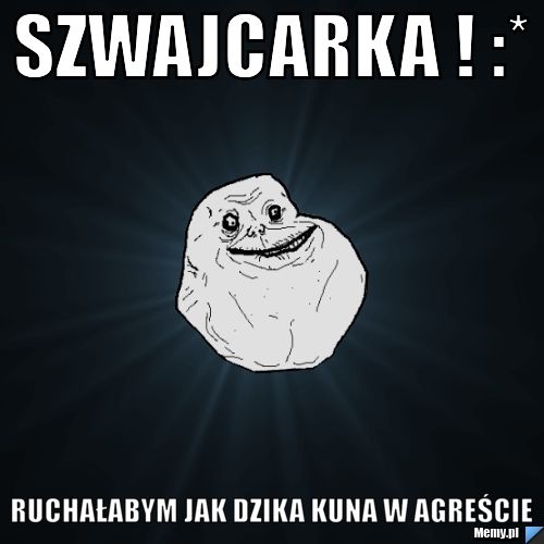 SZWAJCARKA ! :* RUCHAŁABYM JAK DZIKA KUNA W AGREŚCIE 