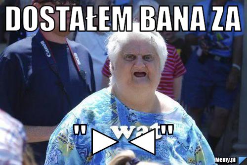 Dostałem bana za "►◄"