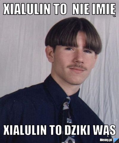 Xialulin to  nie imię Xialulin to dziki wąs