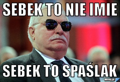 Sebek to nie imie sebek to spaślak