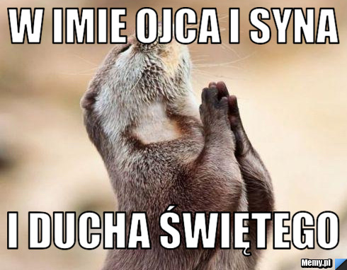 W imie ojca i syna i ducha świętego